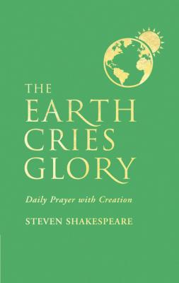 The Earth Cries Glory - Steven Shakespeare 