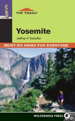 Top Trails: Yosemite - Jeffrey P. Schaffer 