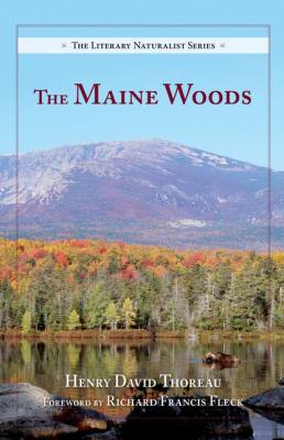 The Maine Woods - Henry David Thoreau The Literary Naturalist Series