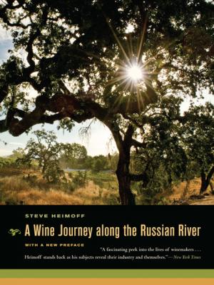 A Wine Journey along the Russian River, With a New Preface - Steve Heimoff 