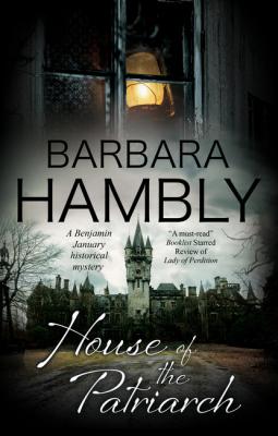 House of the Patriarch - Barbara Hambly A Benjamin January Mystery