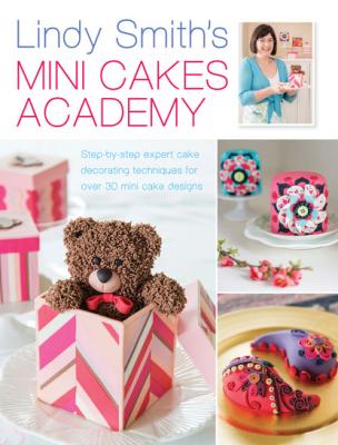 Lindy Smith's Mini Cakes Academy - Lindy  Smith 