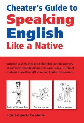 Cheater's Guide to Speaking English Like a Native - Boye Lafayette De Mente 