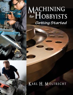 Machining for Hobbyists - Karl Moltrecht 
