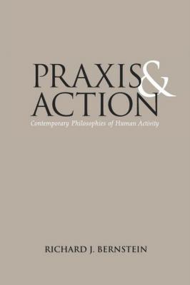 Praxis and Action - Richard J. Bernstein 