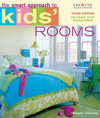 The Smart Approach to® Kids' Rooms, 3rd edition - Megan Connelly Home Decorating