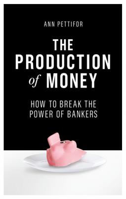 The Production of Money - Ann Pettifor  
