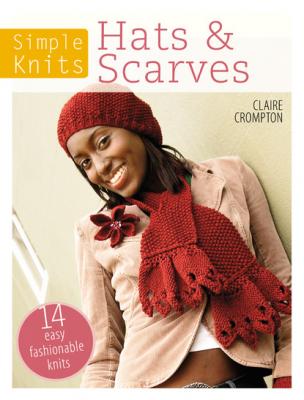 Simple Knits Hats & Scarves - Clare Crompton 