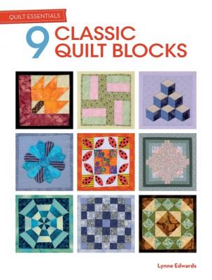 Quilt Essentials: 9 Classic Quilt Blocks - Lynne  Edwards 