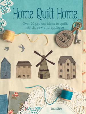 Home Quilt Home - Janet Clare 