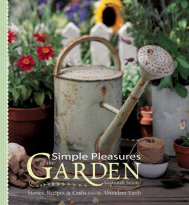 Simple Pleasures of the Garden - Susannah Seton Simple Pleasures Series