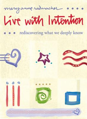 Live with Intention - Mary Anne Radmacher 