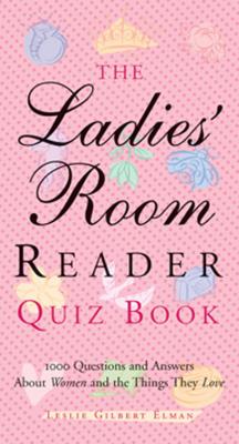 The Ladies' Room Reader Quiz Book - Leslie Gilbert Elman 