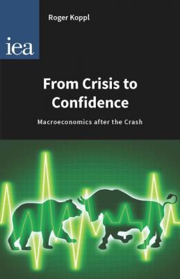 From Crisis to Confidence - Roger Koppl Hobart Papers