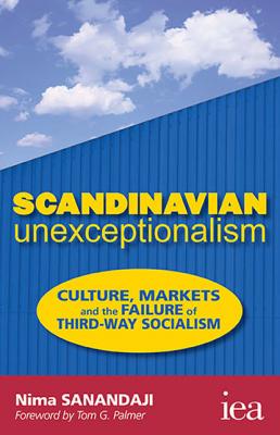 Scandinavian Unexceptionalism - Nima Sanandaji Readings in Political Economy