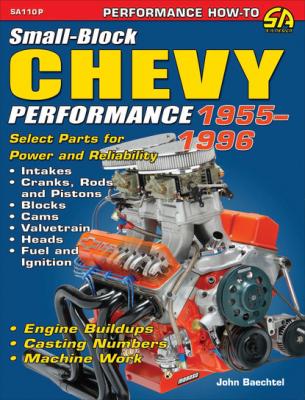 Small-Block Chevy Performance: 1955-1996 - John Baechtel 
