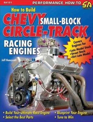 How to Build Small-Block Chevy Circle-Track Racing Engines - Jeff Huneycutt 
