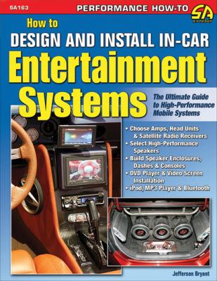 How to Design and Install In-Car Entertainment Systems - Jefferson Bryant 