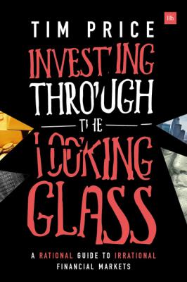 Investing Through the Looking Glass - Tim Price 