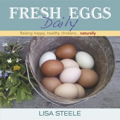 Fresh Eggs Daily - Lisa Steele 