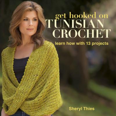 Get Hooked on Tunisian Crochet - Sheryl Thies 