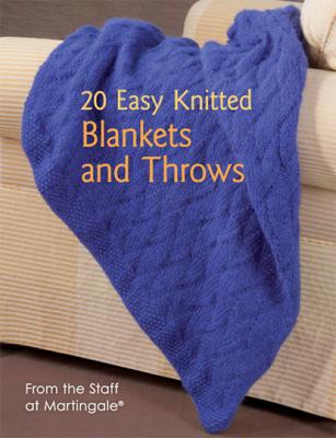 20 Easy Knitted Blankets and Throws - Martingale 