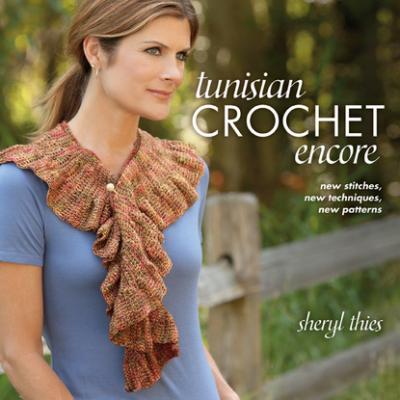 Tunisian Crochet Encore - Sheryl Thies 