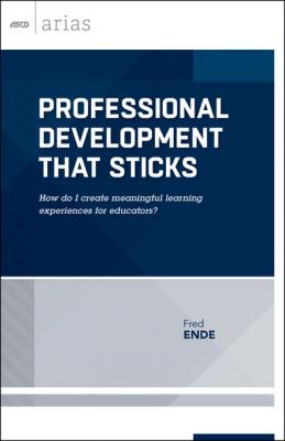 Professional Development That Sticks - Fred Ende ASCD Arias