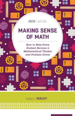 Making Sense of Math - Cathy L. Seeley ASCD Arias