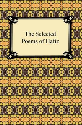 The Selected Poems of Hafiz - Hafiz 