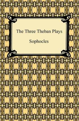 The Three Theban Plays - Sophocles 