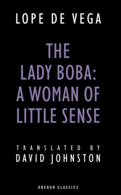 The Lady Boba: A Woman of Little Sense - Лопе де Вега 
