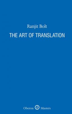 The Art of Translation - Ranjit  Bolt Oberon Masters Series