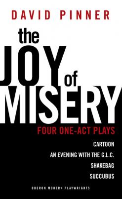 The Joy of Misery: Four One-Act Plays - David Pinner 