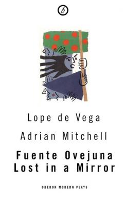 Fuente Ovejuna / Lost in a Mirror - Лопе де Вега 