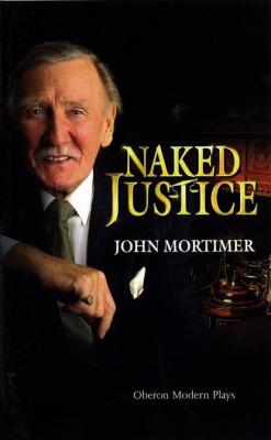 Naked Justice - John  Mortimer 