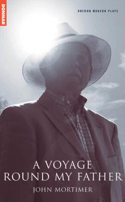 A Voyage Round My Father - John  Mortimer 