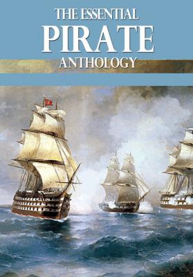The Essential Pirate Anthology - Роберт Льюис Стивенсон 