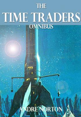 The Time Traders Omnibus - Andre Norton 