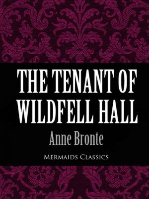 The Tenant of Wildfell Hall (Mermaids Classics) - Anne Bronte 