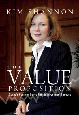 The Value Proposition: Sionna's Common Sense Path to Investment Success - Kim Shannon 