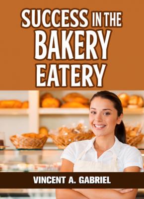 Success In the Bakery Eatery - Vincent Gabriel 