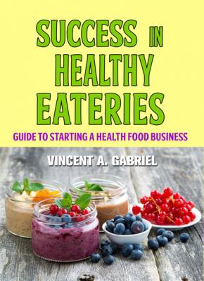 SUCCESS IN HEALTHY EATERIES - Vincent Gabriel 