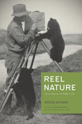 Reel Nature - Gregg  Mitman Weyerhaeuser Environmental Classics