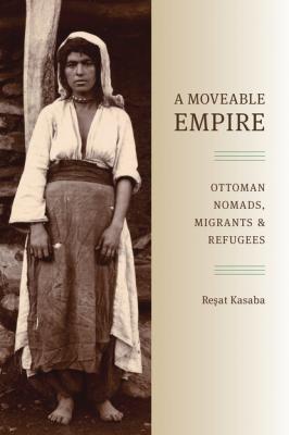 A Moveable Empire - Resat Kasaba Studies in Modernity and National Identity