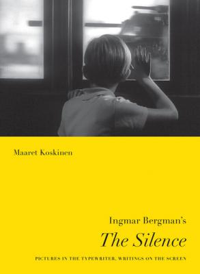 Ingmar Bergman's The Silence - Maaret Koskinen Nordic Film Classics