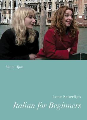 Lone Scherfig's Italian for Beginners - Mette  Hjort Nordic Film Classics