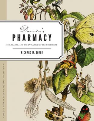 Darwin's Pharmacy - Richard M. Doyle In Vivo: The Cultural Mediations of Biomedical Science