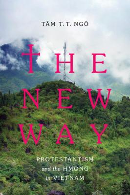 The New Way - <b>Tâm</b> T. T. <b>Ngô</b> Critical Dialogues in Southeast Asian Studies