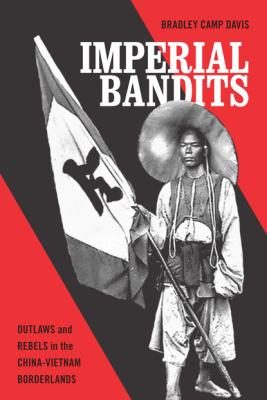 Imperial Bandits - Bradley Camp Davis Critical Dialogues in Southeast Asian Studies